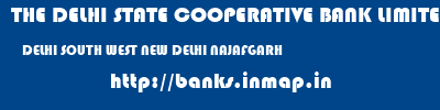 THE DELHI STATE COOPERATIVE BANK LIMITED  DELHI SOUTH WEST NEW DELHI NAJAFGARH  banks information 